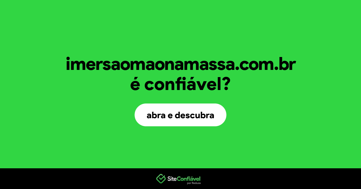 O site imersaomaonamassa.com.br é confiável?
