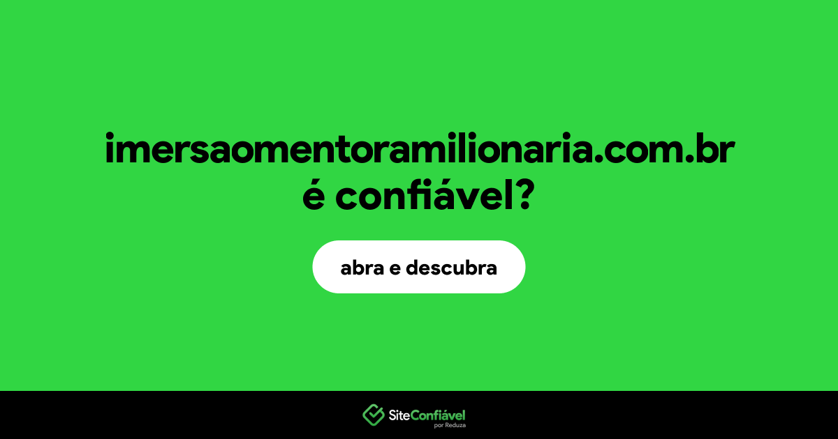 O site imersaomentoramilionaria.com.br é confiável?