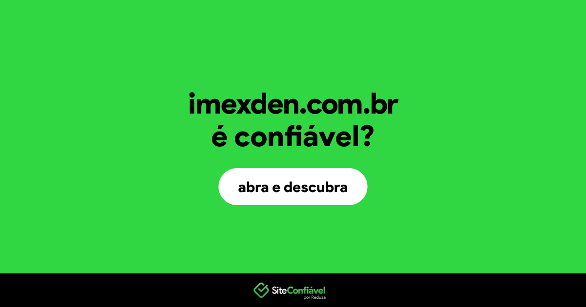 O site imexden.com.br é confiável?