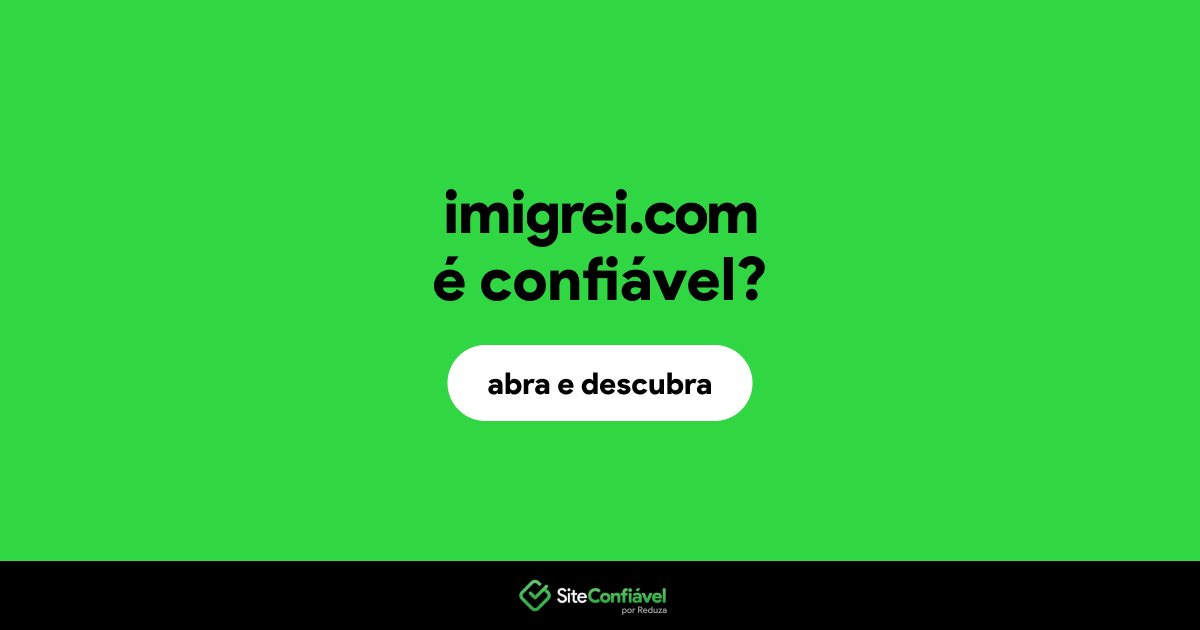 O site imigrei.com é confiável?