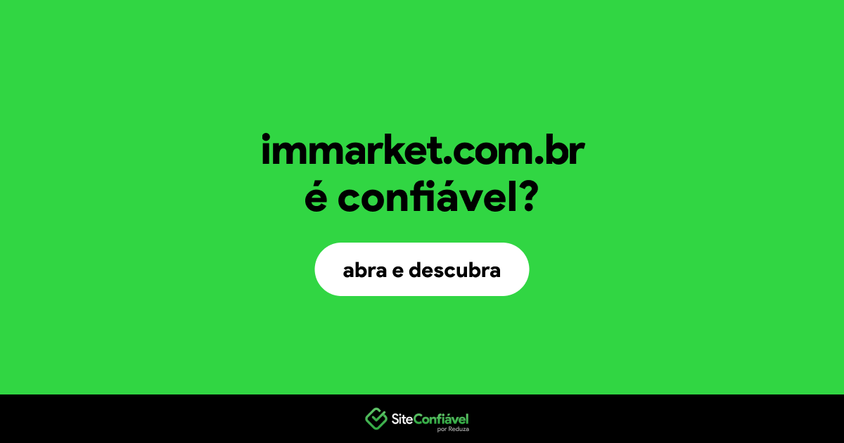O site immarket.com.br é confiável?