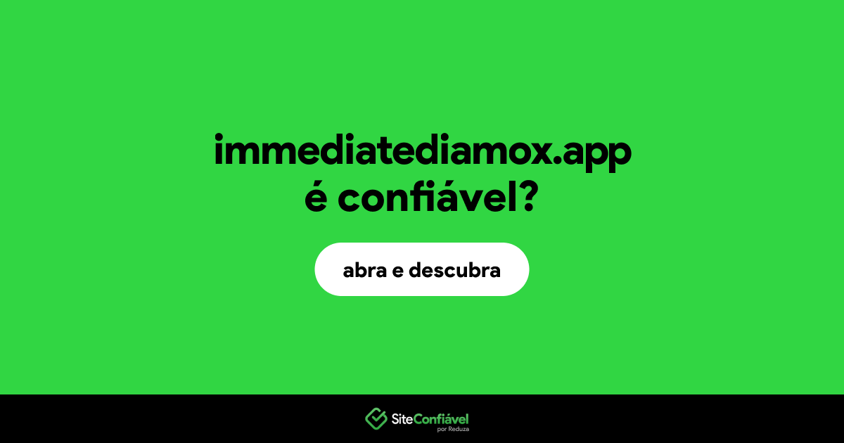 O site immediatediamox.app é confiável?