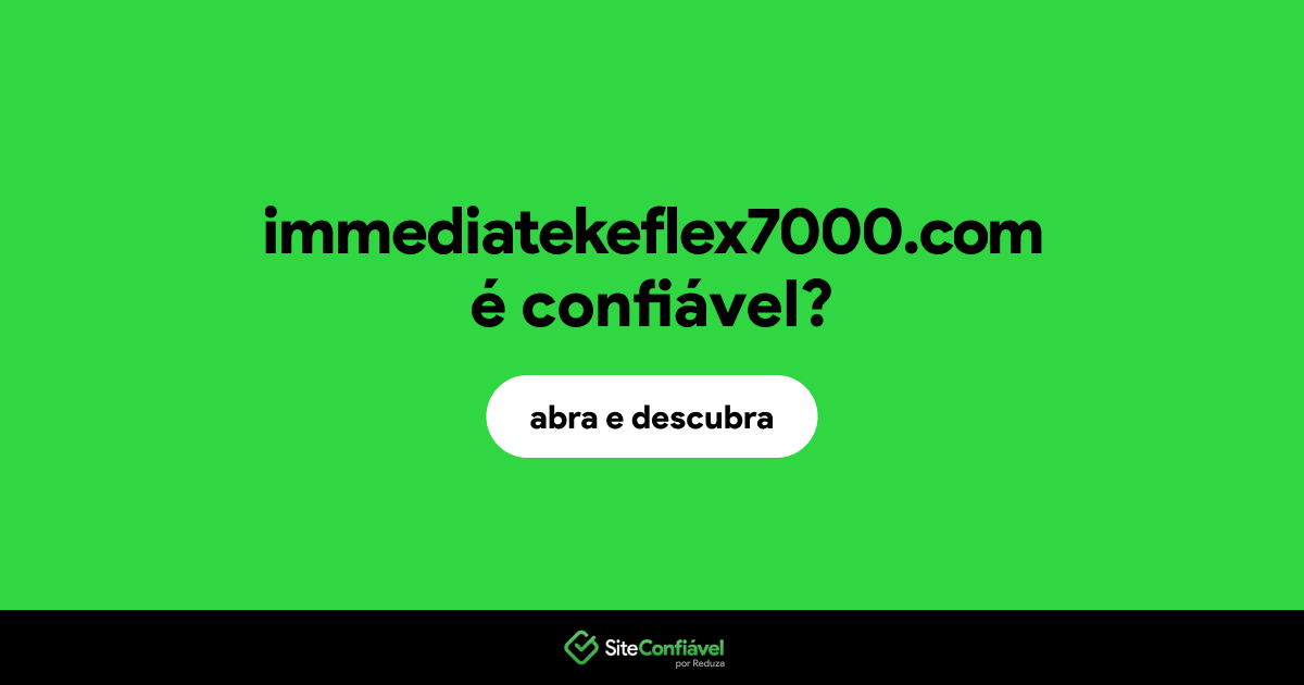 O site immediatekeflex7000.com é confiável?