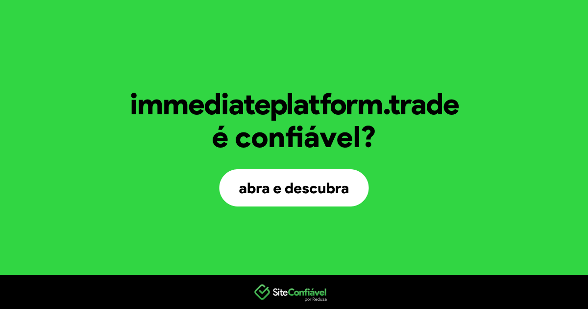 O site immediateplatform.trade é confiável?