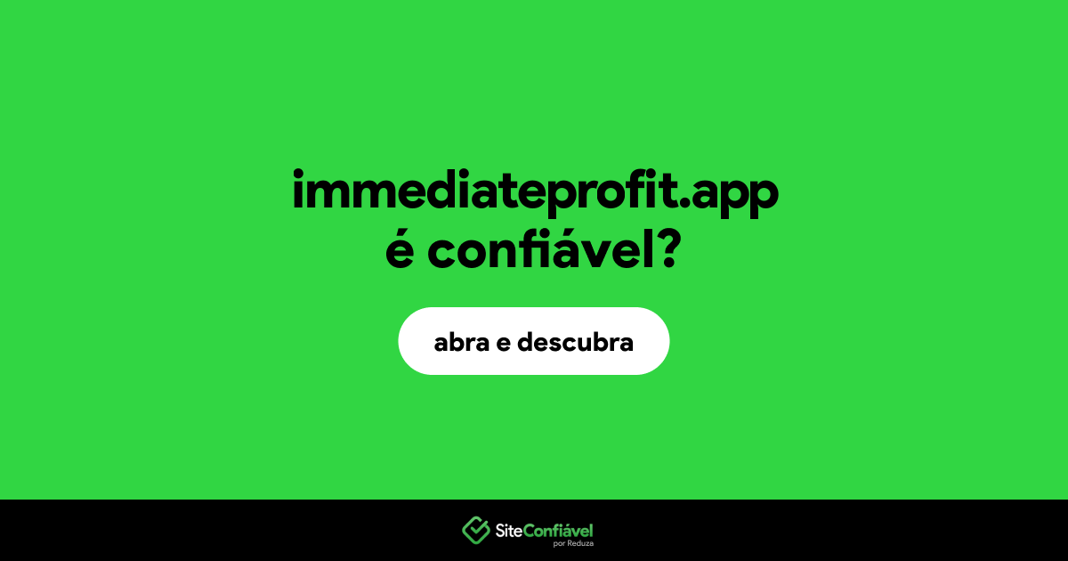 O site immediateprofit.app é confiável?