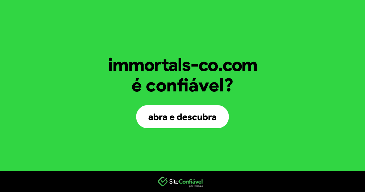 O site immortals-co.com é confiável?