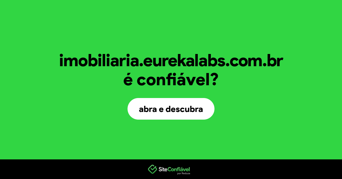 O site imobiliaria.eurekalabs.com.br é confiável?