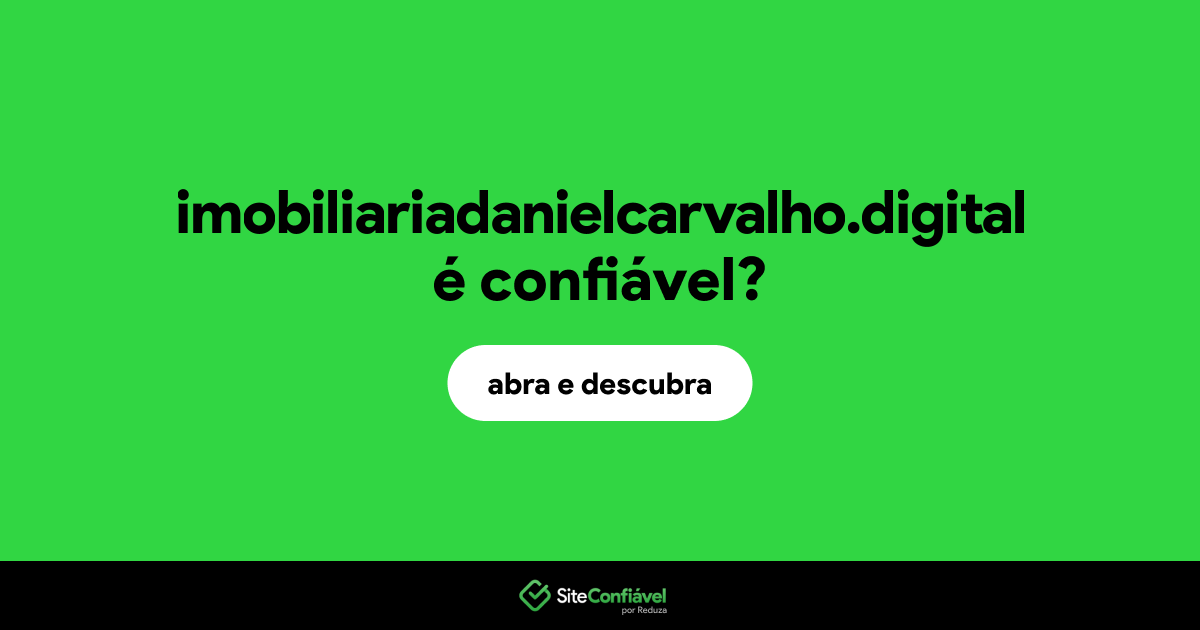 O site imobiliariadanielcarvalho.digital é confiável?