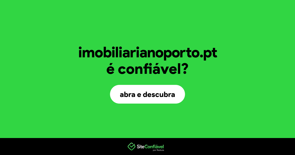 O site imobiliarianoporto.pt é confiável?
