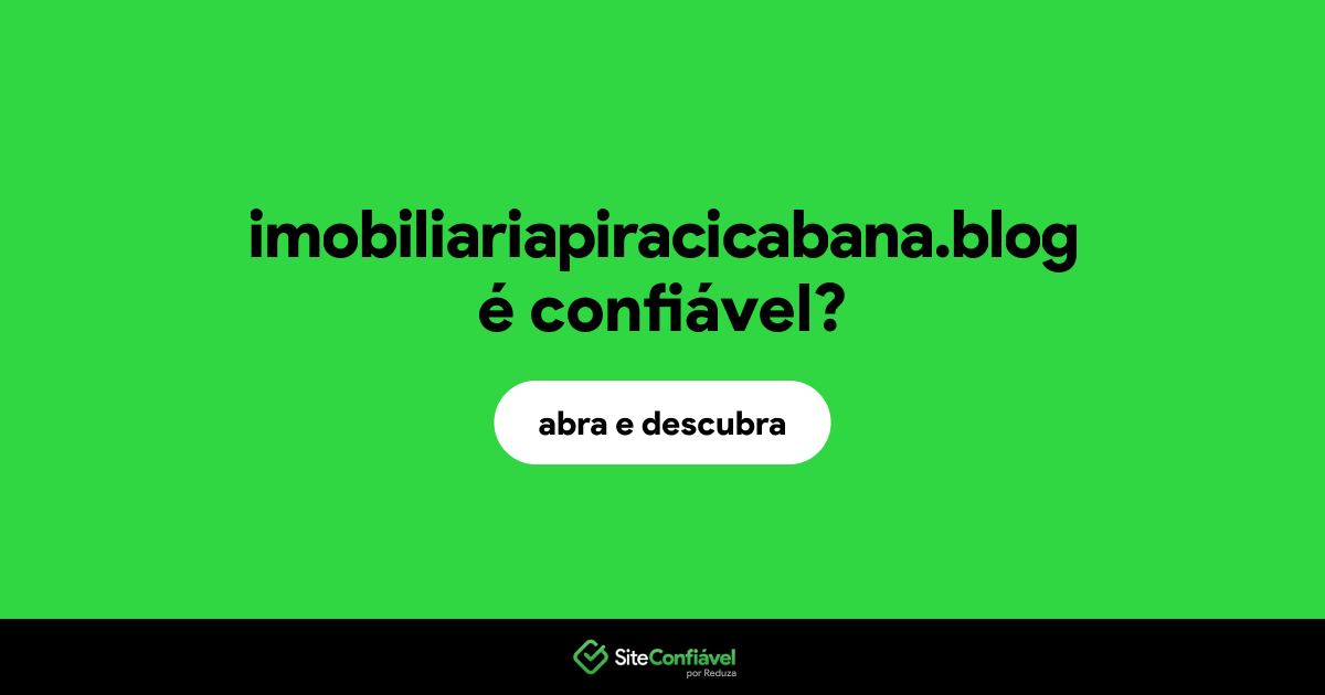 O site imobiliariapiracicabana.blog é confiável?