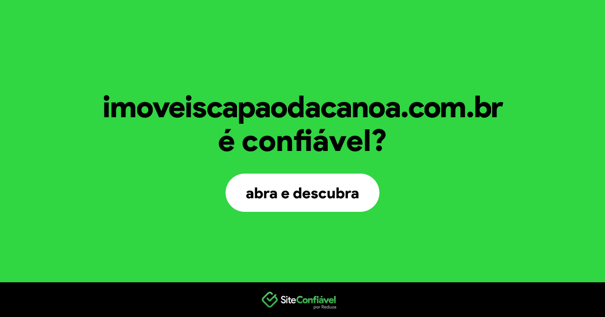O site imoveiscapaodacanoa.com.br é confiável?