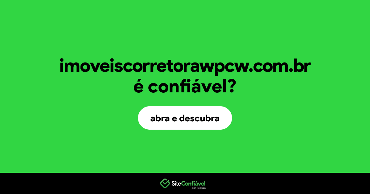 O site imoveiscorretorawpcw.com.br é confiável?