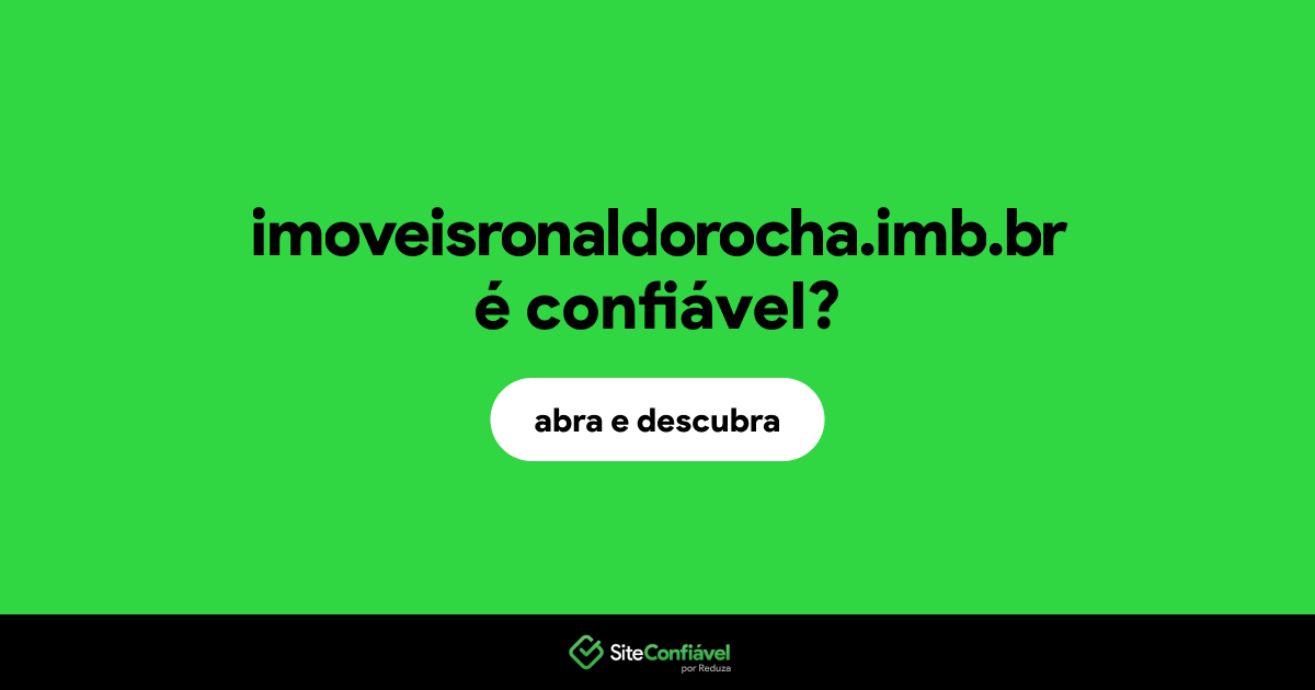O site imoveisronaldorocha.imb.br é confiável?