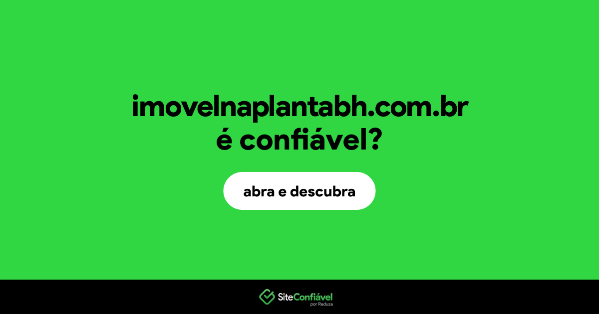 O site imovelnaplantabh.com.br é confiável?