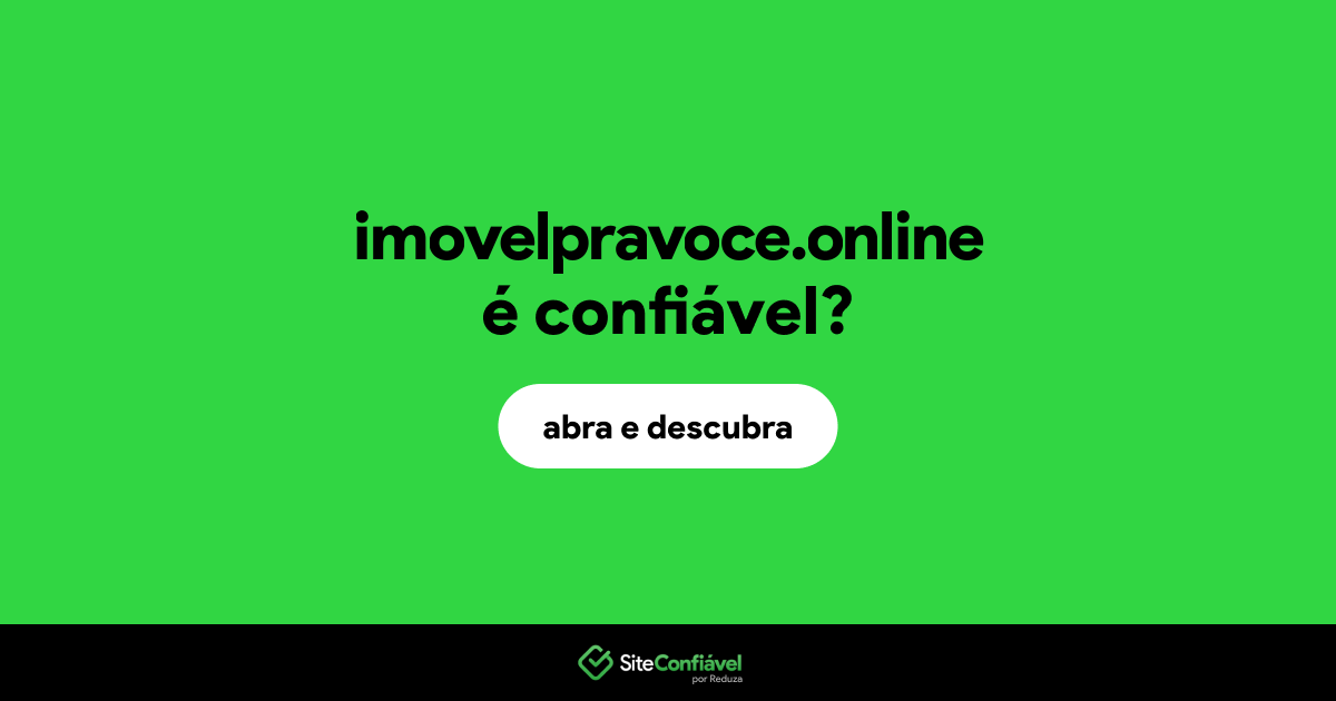 O site imovelpravoce.online é confiável?