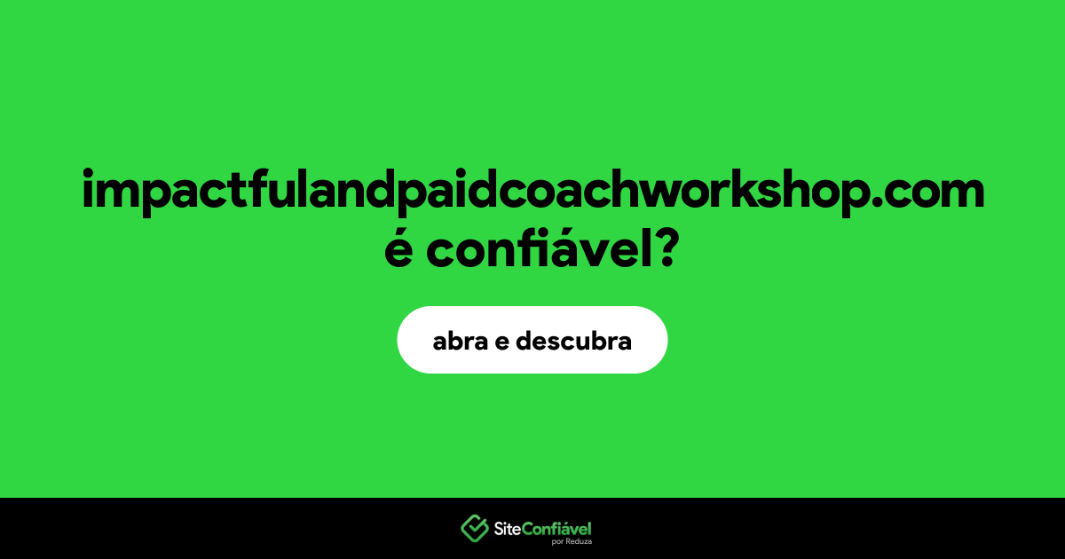 O site impactfulandpaidcoachworkshop.com é confiável?
