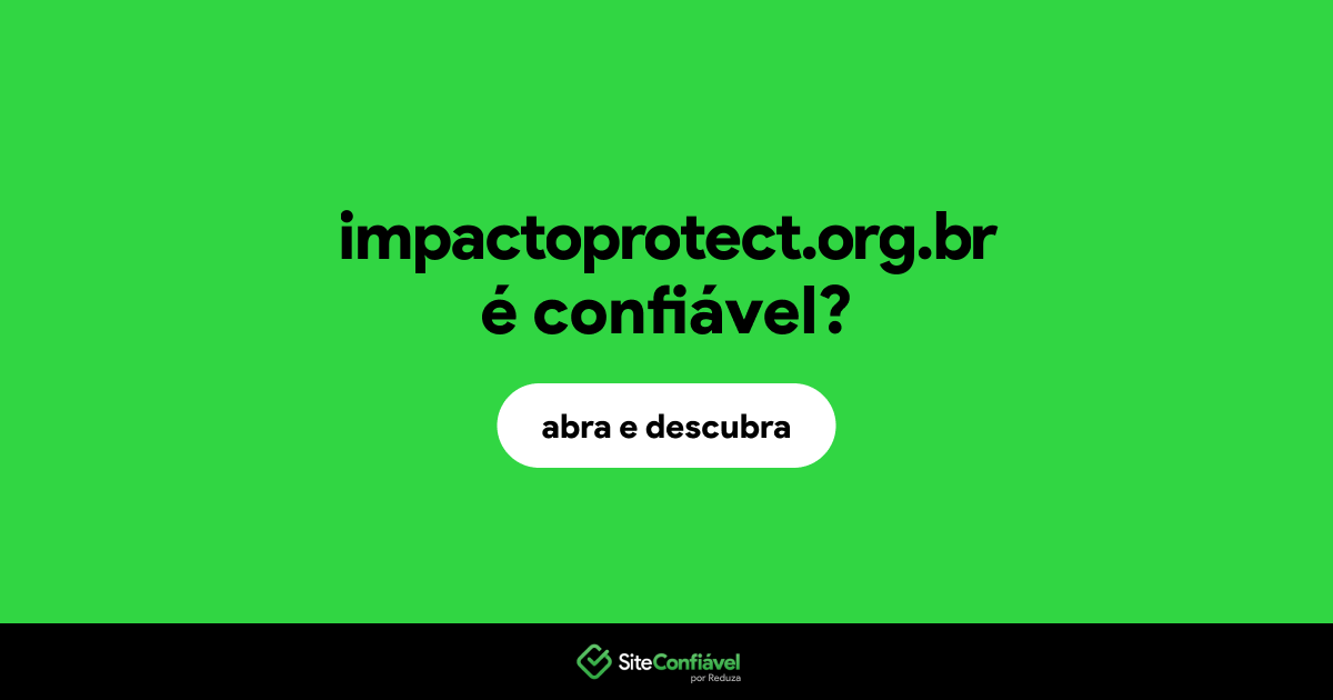 O site impactoprotect.org.br é confiável?
