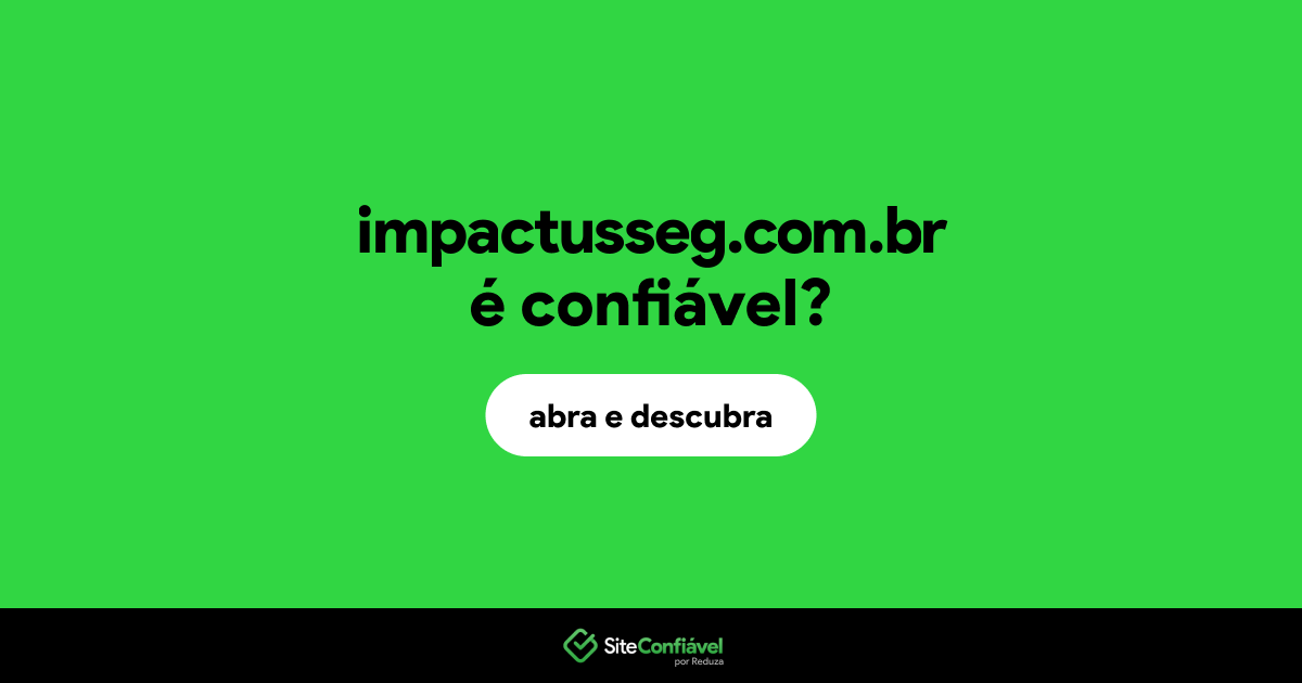 O site impactusseg.com.br é confiável?