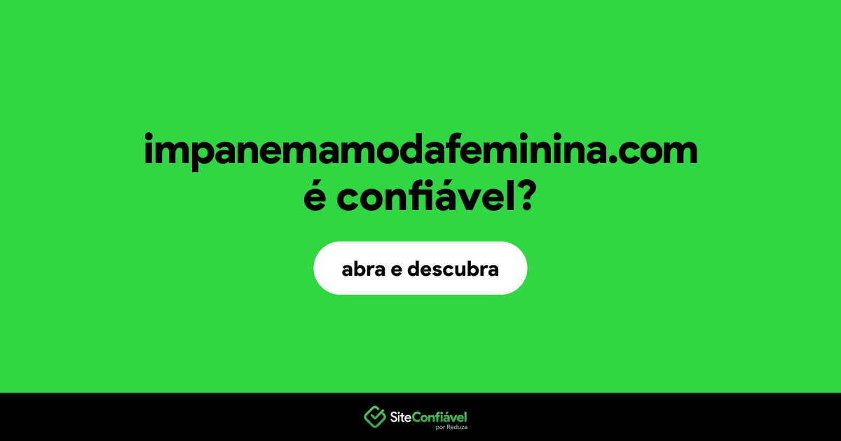 O site impanemamodafeminina.com é confiável?