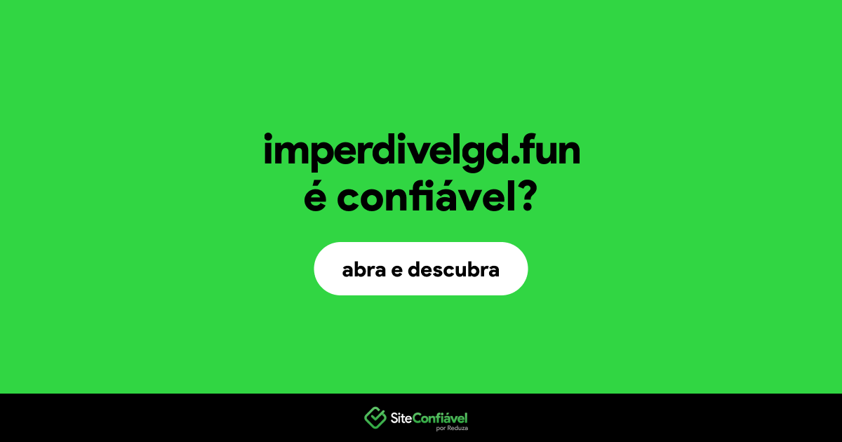 O site imperdivelgd.fun é confiável?