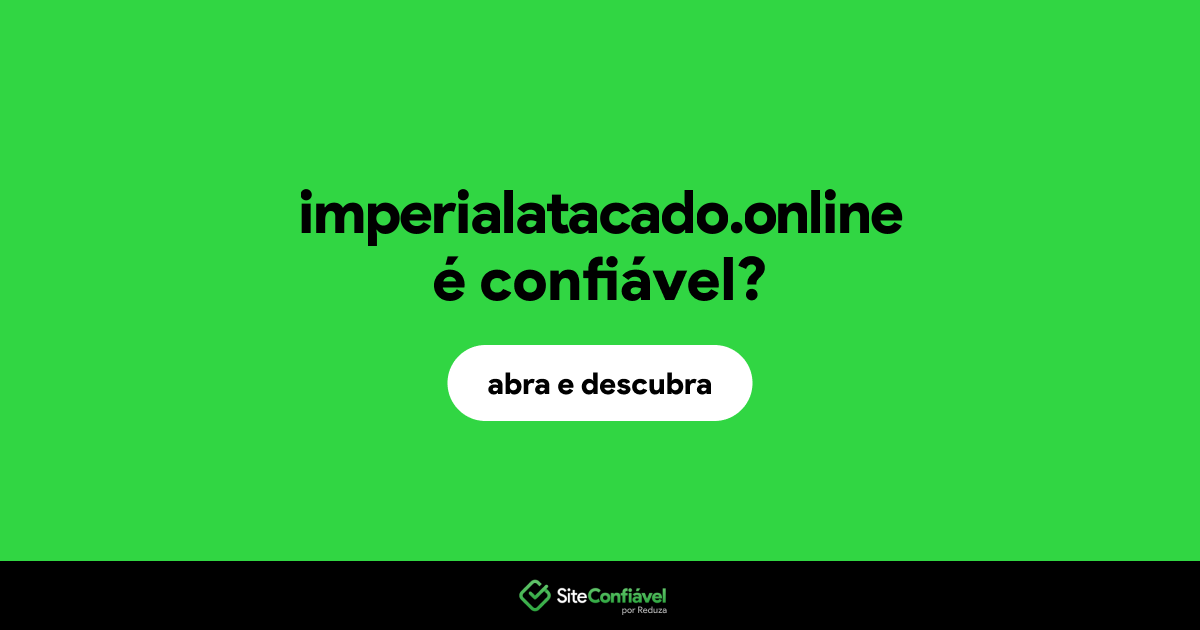O site imperialatacado.online é confiável?