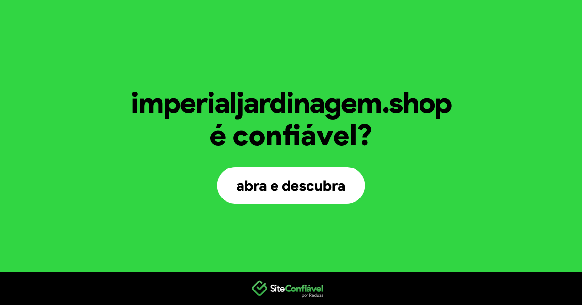 O site imperialjardinagem.shop é confiável?