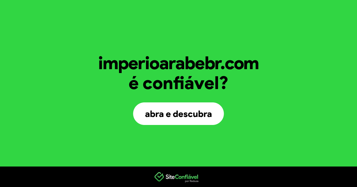 O site imperioarabebr.com é confiável?