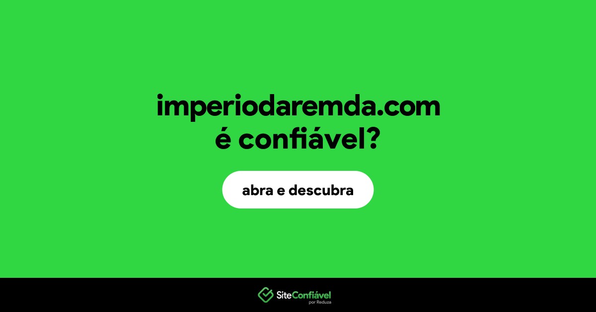 O site imperiodaremda.com é confiável?