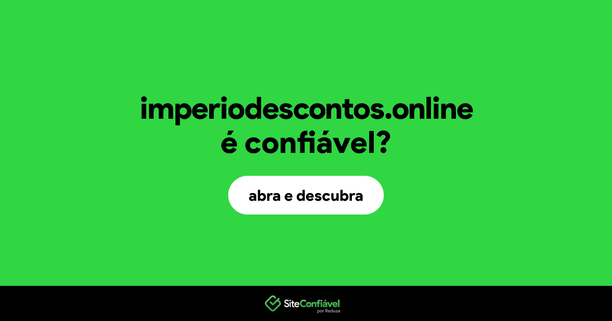 O site imperiodescontos.online é confiável?