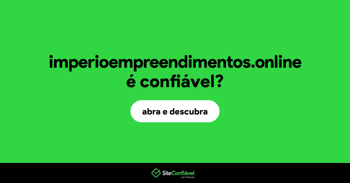 O site imperioempreendimentos.online é confiável?