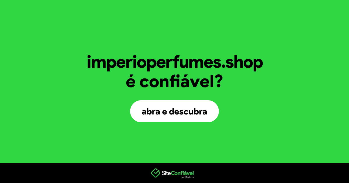 O site imperioperfumes.shop é confiável?
