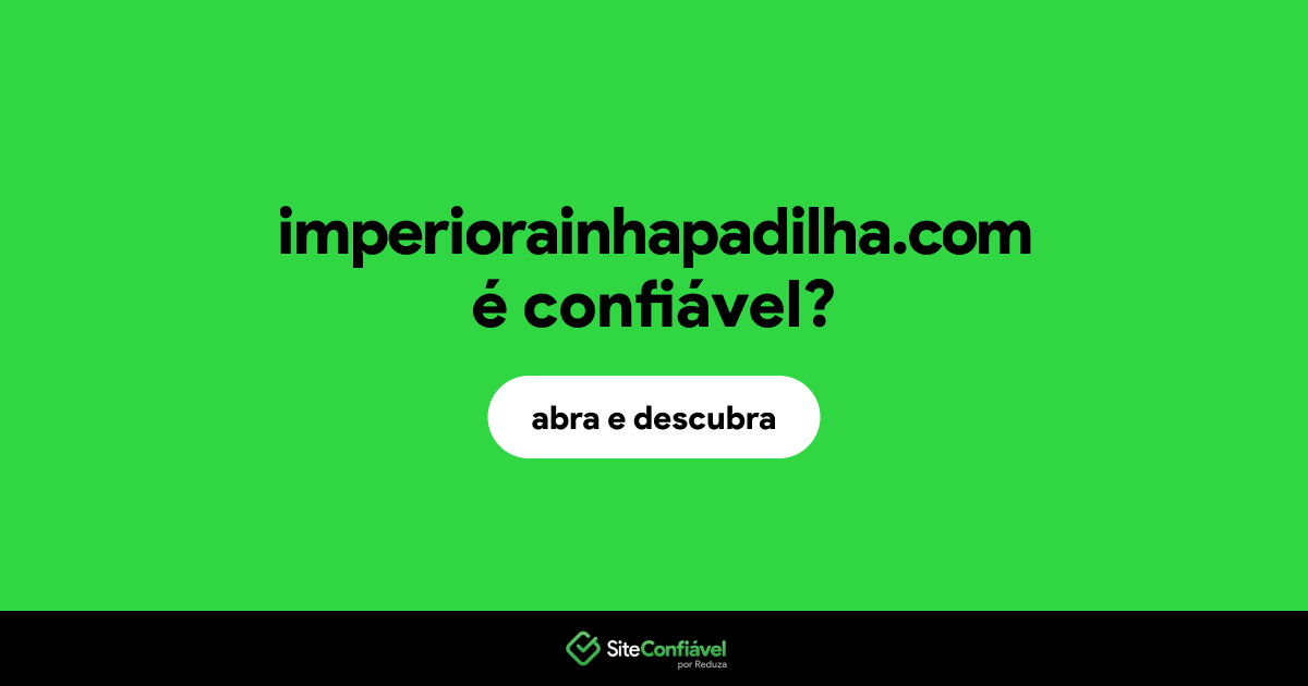 O site imperiorainhapadilha.com é confiável?
