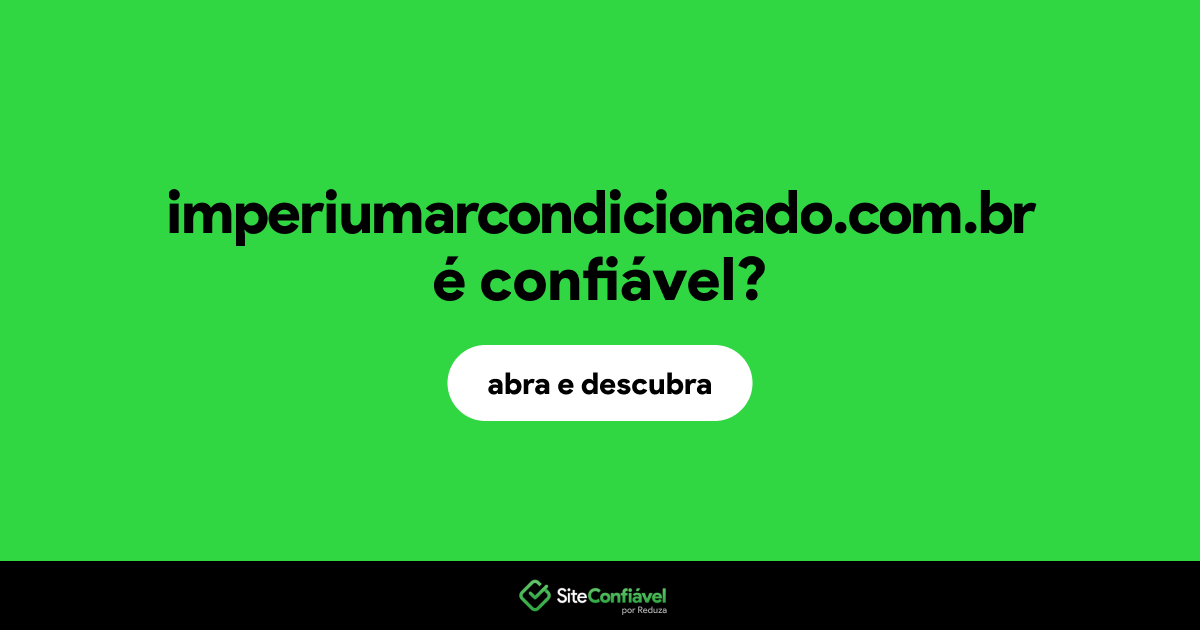 O site imperiumarcondicionado.com.br é confiável?