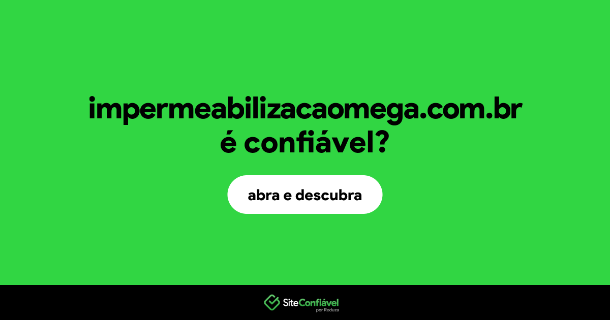 O site impermeabilizacaomega.com.br é confiável?