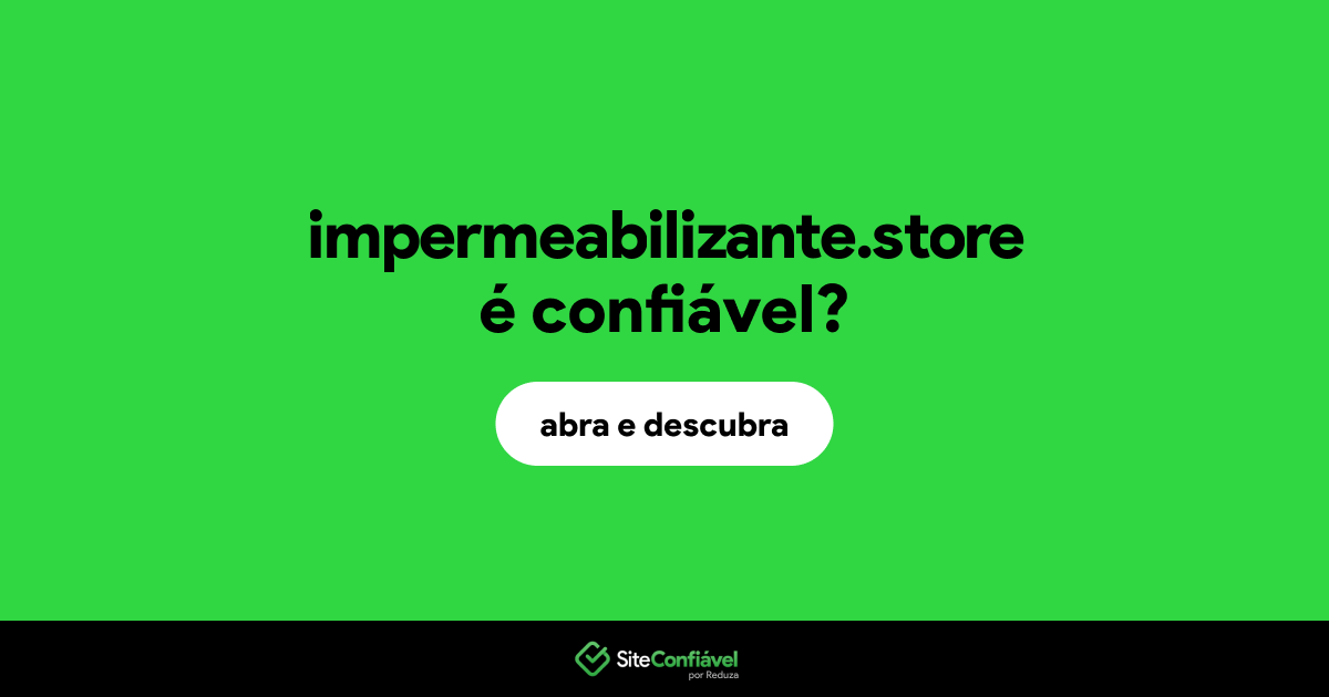 O site impermeabilizante.store é confiável?