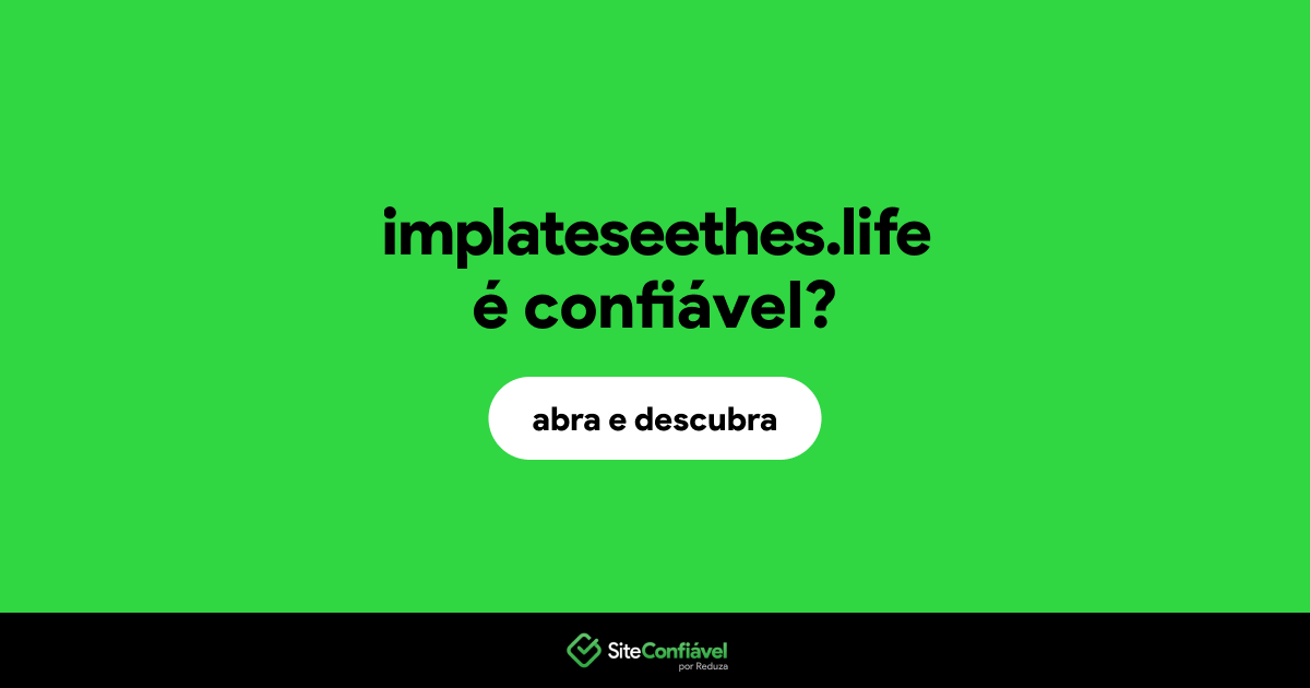 O site implateseethes.life é confiável?