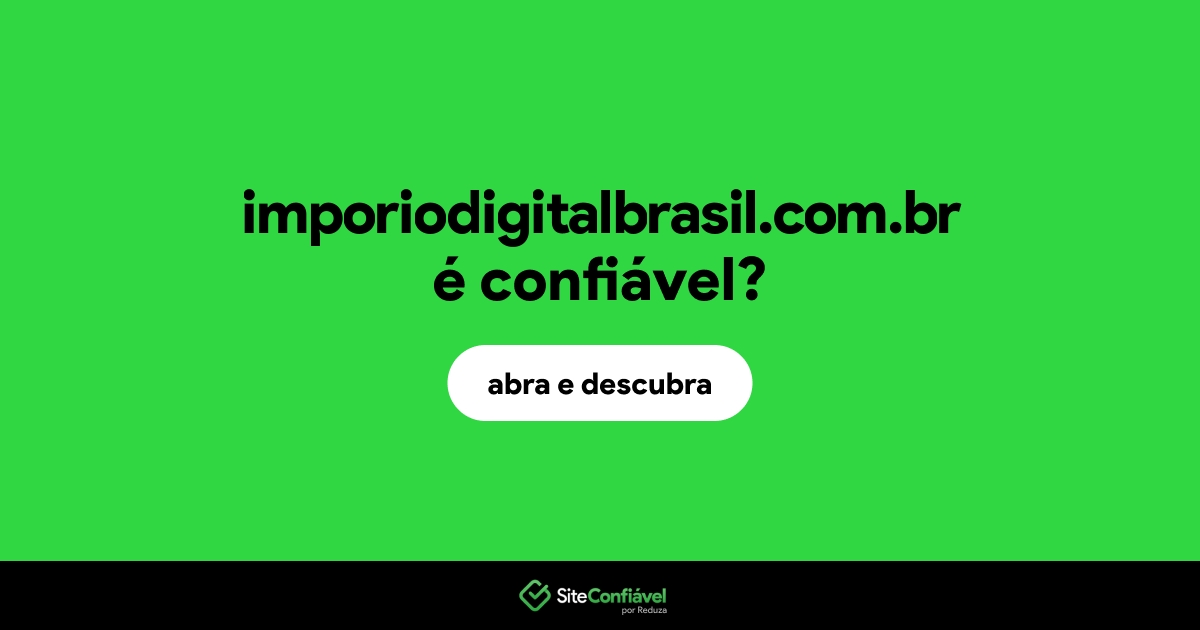 O site imporiodigitalbrasil.com.br é confiável?