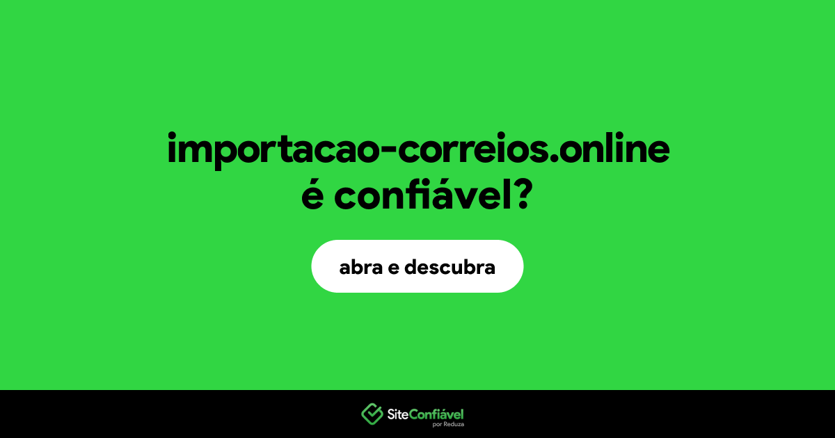 O site importacao-correios.online é confiável?