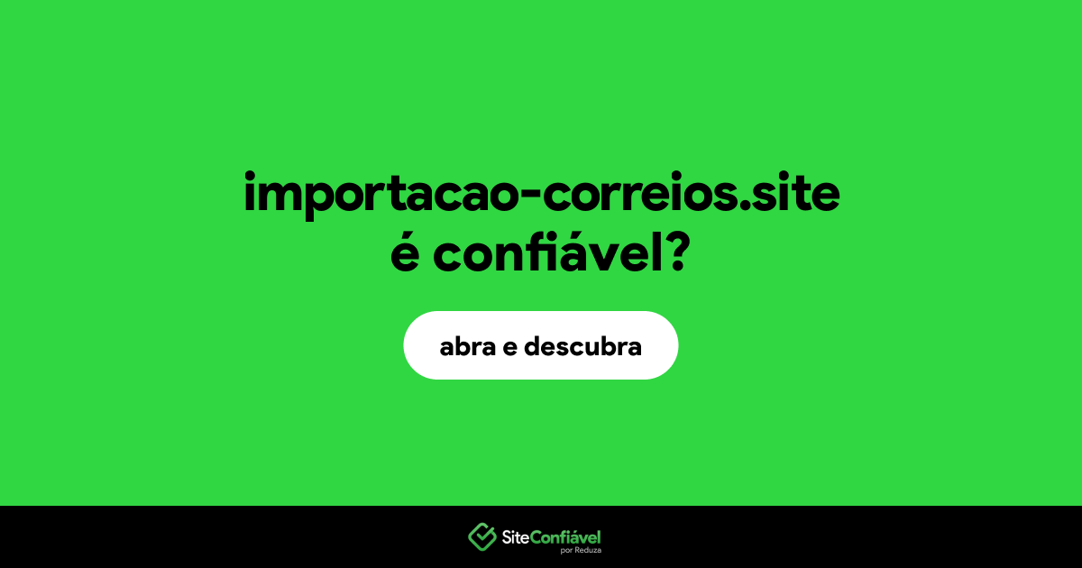 O site importacao-correios.site é confiável?