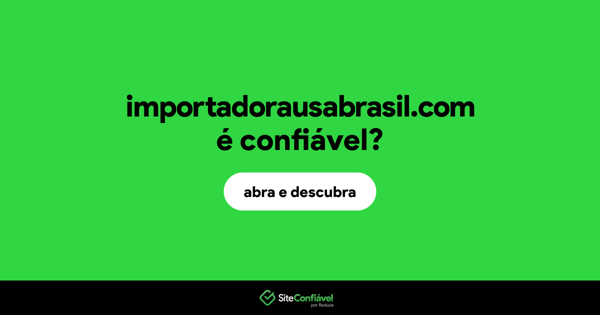 O site importadorausabrasil.com é confiável?