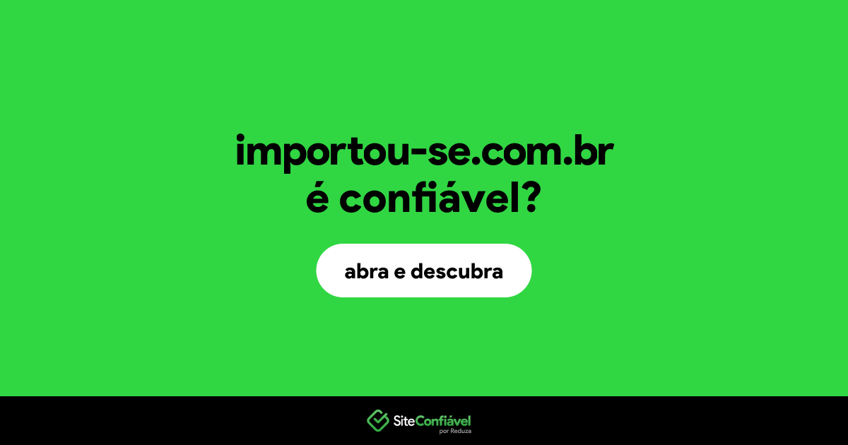 O site importou-se.com.br é confiável?