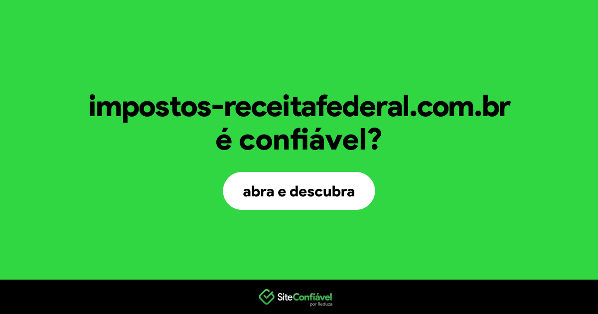 O site impostos-receitafederal.com.br é confiável?