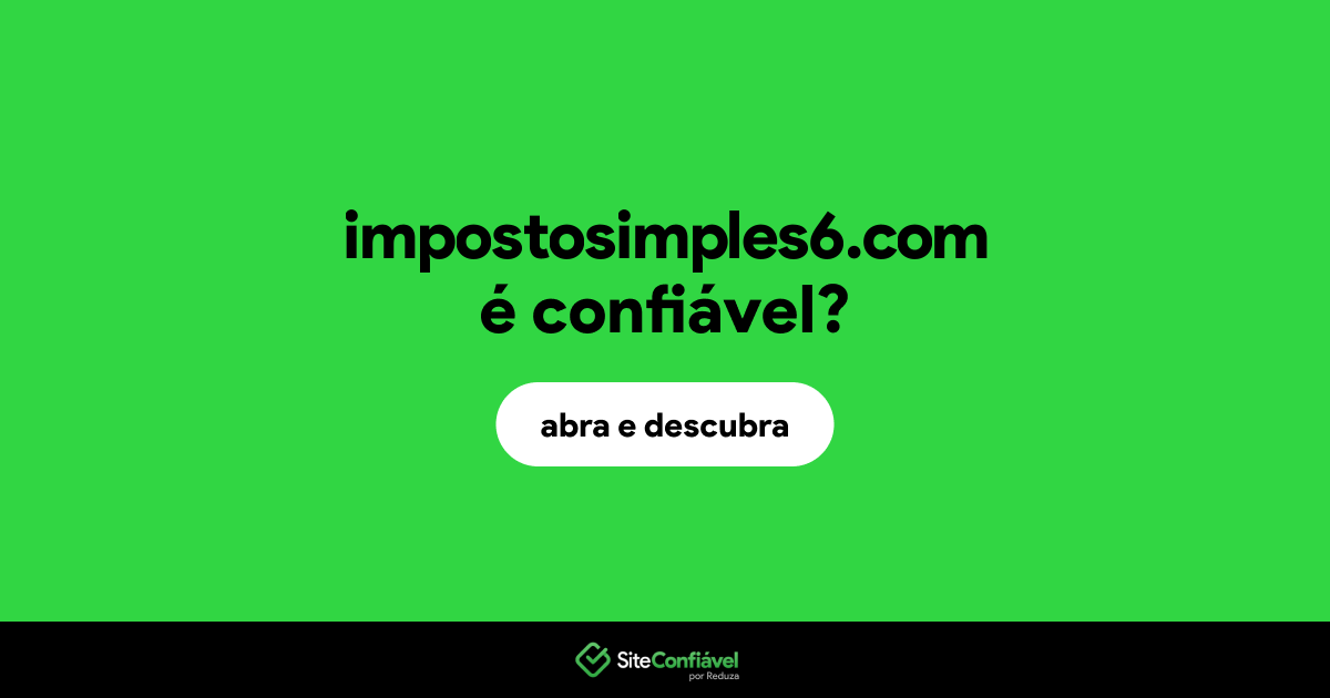 O site impostosimples6.com é confiável?