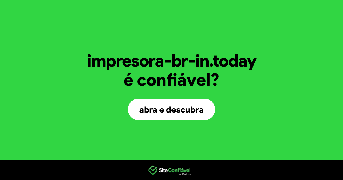 O site impresora-br-in.today é confiável?