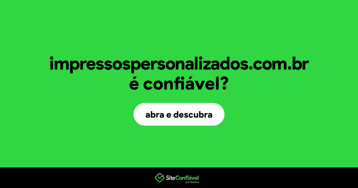 O site impressospersonalizados.com.br é confiável?