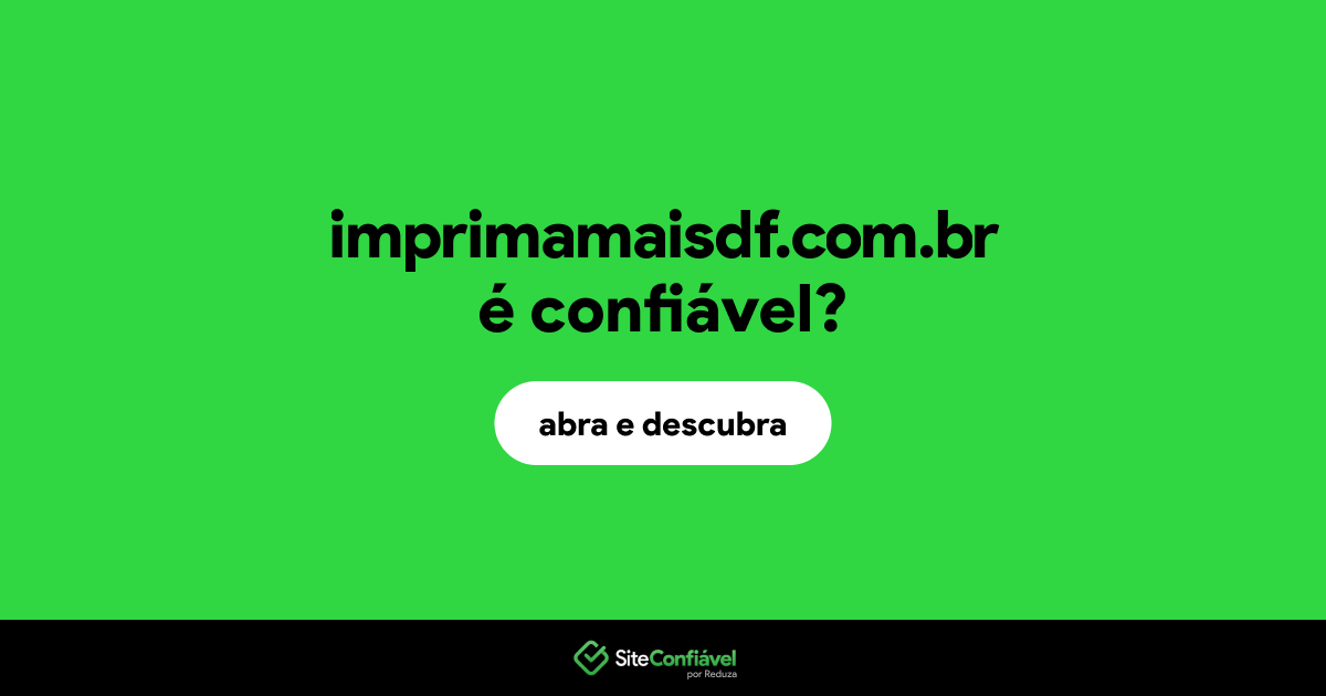 O site imprimamaisdf.com.br é confiável?