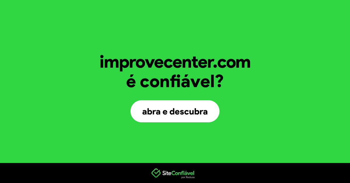 O site improvecenter.com é confiável?
