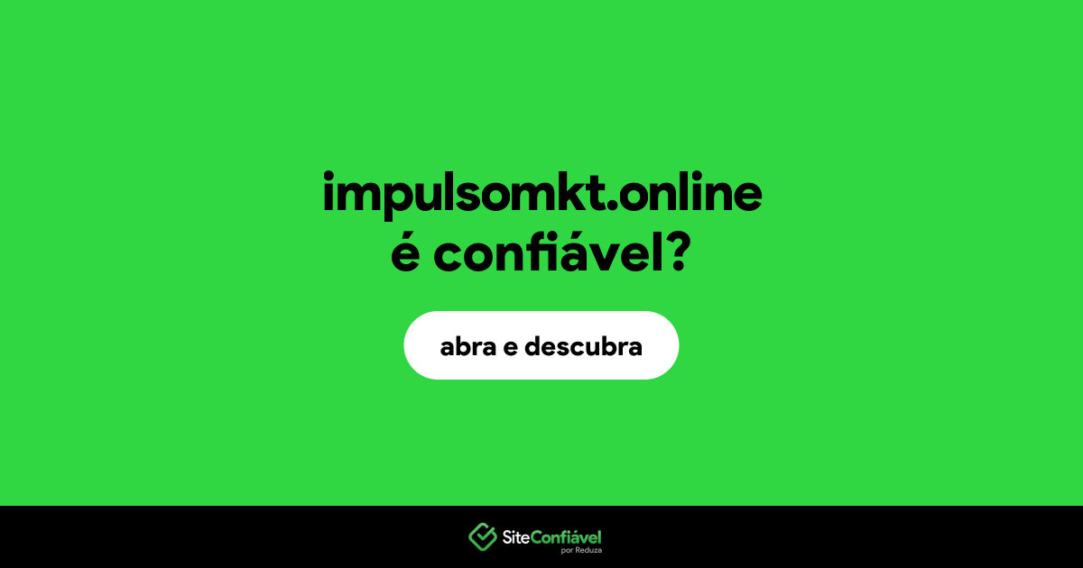 O site impulsomkt.online é confiável?