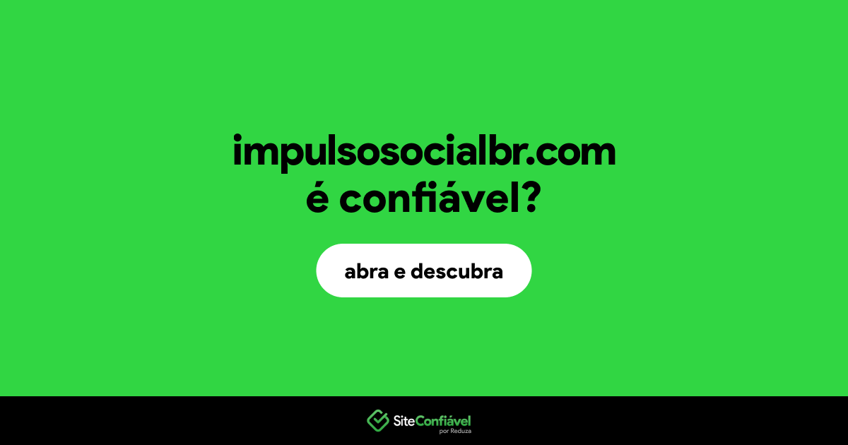 O site impulsosocialbr.com é confiável?