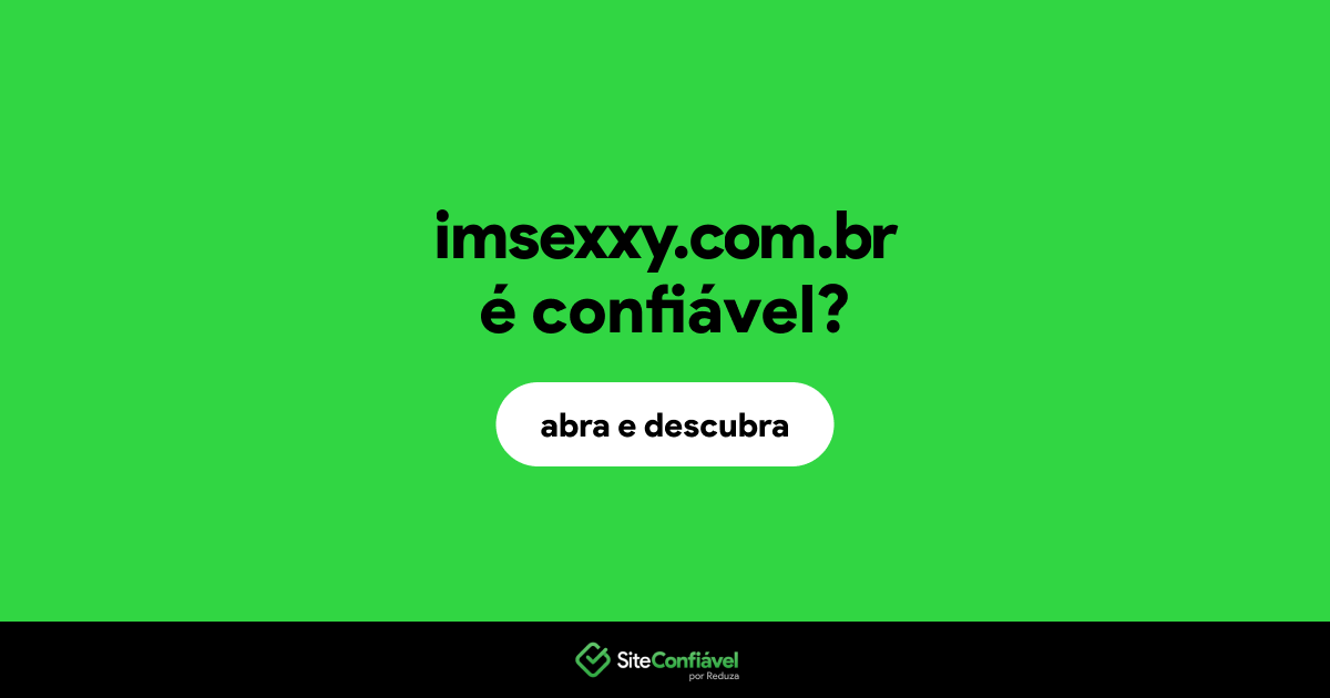 O site imsexxy.com.br é confiável?